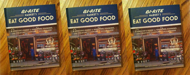 BI RITE EAT GOOD FOOD I LOVE THIS BOOK!